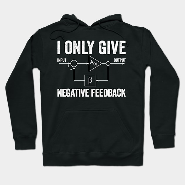 I Only Give Negative Feedback Funny Engineer Electronics Hoodie by BramCrye